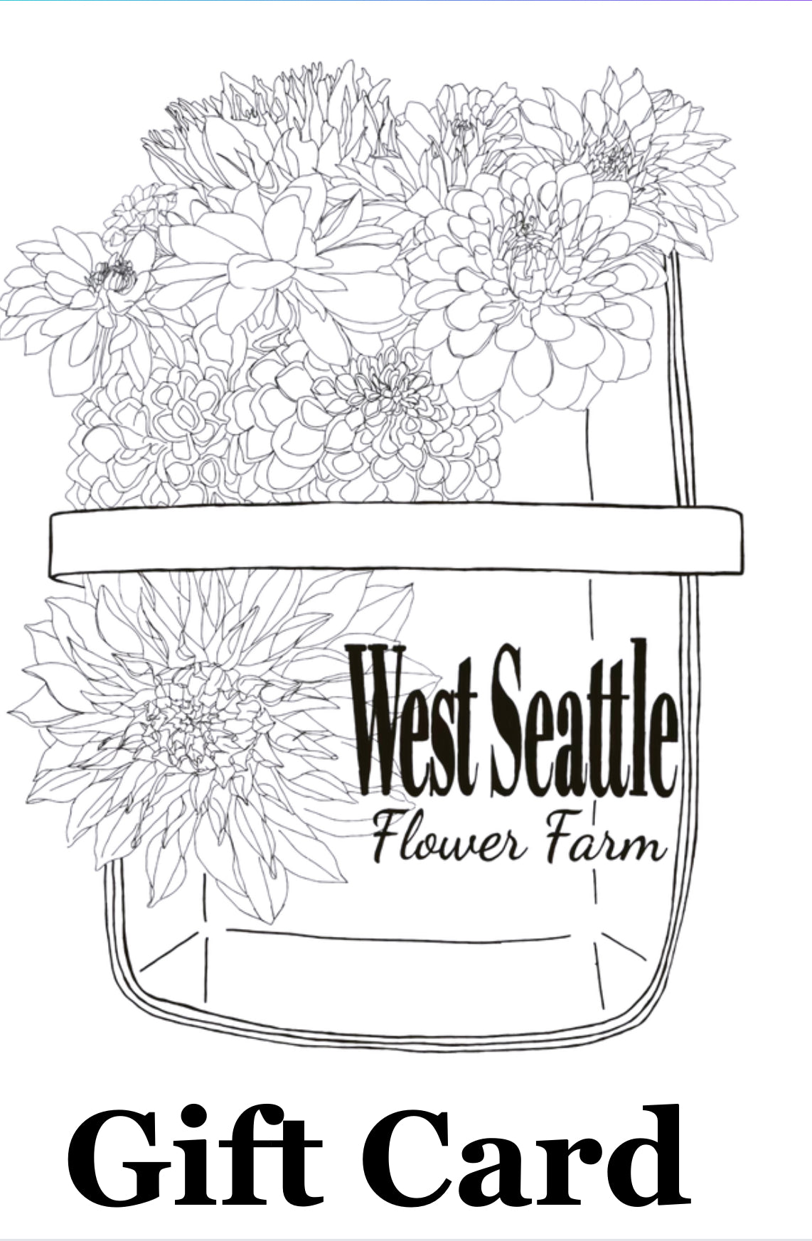West Seattle Flower Farm Virtual Gift Card